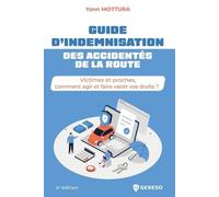 Guide D'indemnisation Des Accidentés De La Route - Victimes Et Proches, Comment Agir Et Faire Valoir Vos Droits ?