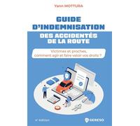 Guide d'indemnisation des accidentés de la route Victimes et proches, comment agir et faire valoir vos droits ? - Yann Mottura - Gereso Eds - broché - Guide