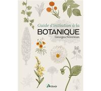 Guide d'initiation à la botanique - Georges Feterman - Artemis Eds - broché - Guide