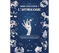 Guide d'initiation à l'Astrologie Comprendre et intégrer les forces célestes dans votre quotidien - Philippe Chavanne - Artemis Eds - relié - Guide