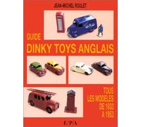 Guide Dinky Toys anglais. Tous les modèles de 1933 à 1953