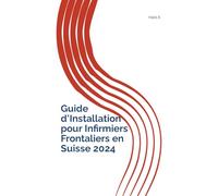 Guide d'Installation pour Infirmiers Frontaliers en Suisse 2024