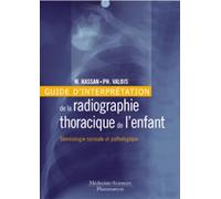 Guide d'interprétation de la radiographie thoracique de l'enfant : séméiologie normale et pathologique