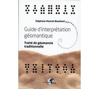 Guide d'interprétation géomantique - Traité de géomancie traditionnelle