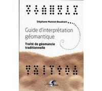 Guide d'interprétation géomantique - Traité de géomancie traditionnelle Stéphane Monnot-Boudrant (Auteur)