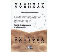 Guide d'interprétation géomantique - Traité de géomancie traditionnelle Traité de géomancie traditioNnelle - Stéphane Monnot-Boudrant - Arcana Sacra - broché - Guide