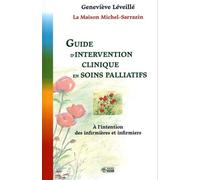 Guide D'intervention Clinique En Soins Palliatifs - A L'intention Des Infirmières Et Infirmiers