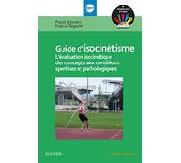 Guide d'isocinétisme: L'évaluation isocinétique des concepts aux conditions sportives et pathologiques