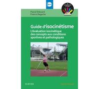 Guide d'isocinétisme L'évaluation isocinétique des concepts aux conditions sportives et pathologiques - Pascal Edouard - Elsevier Masson - broché - Scolaire / Universitaire