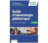 Guide D'odontologie Pédiatrique - La Clinique Par La Preuve
