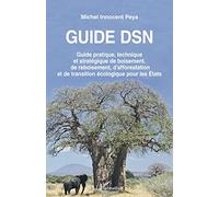 Guide DSN: Guide pratique, technique et stratégique de boisement, de reboisement, d'afforestation et de transition écologique pour les États