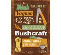 Guide du baroudeur - Bushcraft Collectif (Auteur)