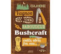 Guide du baroudeur - Bushcraft Outils, abris, feu, eau... - Collectif - Vagnon Du Plaisancier Eds - broché - Guide