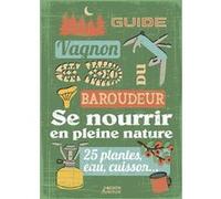 Guide du baroudeur - Se nourrir en pleine nature Collectif (Auteur)