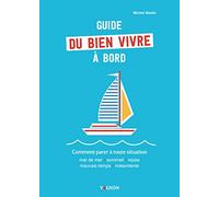 Guide du bien vivre à bord - Comment parer à toutes situations