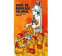 Guide du bordeaux colonial et de la metropole bordelaise - Collectif - Syllepse Eds - broché - Guide