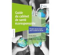 Guide du cabinet de santé écoresponsable [2e éd.]: Prendre soin du vivant pour la santé de chacun