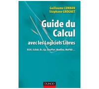 Guide du calcul avec les logiciels libres - XCAS, Scilab, Bc, Gp, GnuPlot, Maxima, MuPAD... - Guillaume Connan - Dunod - broché - Etude