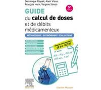 Guide du calcul de doses et de débits médicamenteux Dominique Rispail (Auteur), Alain Viaux (Auteur), François Horn (Auteur), Virginie Simon (Auteur)