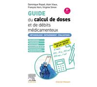 Guide du calcul de doses et de débits médicamenteux Méthodologie. Entraînement. Evaluations - Dominique Rispail - Elsevier Masson - broché - Scolaire / Universitaire