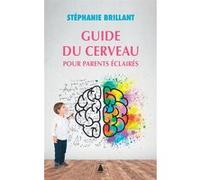 Stéphanie Brillant – Guide du cerveau pour parents éclairés – Poche – Actes Sud