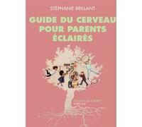 Guide du cerveau pour parents éclairés Stéphanie Brillant (Auteur)