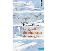 Guide du chasseur de nuages (Le) by Gavin Pretor-Pinney (February 02,2008)