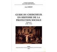 Guide Du Chercheur En Histoire De La Protection Sociale - Volume 2 (1789-1914)