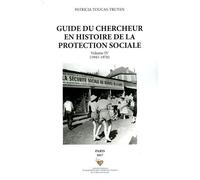 Guide Du Chercheur En Histoire De La Protection Sociale - Volume 4 (1945-1970)