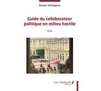 Guide du collaborateur politique en milieu hostile Simon Virlogeux (Auteur)