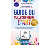 Guide du collectionneur d'art - édition 2025/2026 Avec cotation de plus 2500 artistes internationaux - Christian Bros - Art Des Annonces Art Formation - broché - Guide