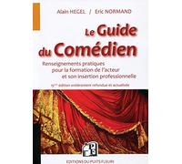 GUIDE DU COMEDIEN RENSEIGNEMENTS PRATIQUES POUR LA FORMATION DE L ACTEUR ET SON: RENSEIGNEMENTS PRATIQUES POUR LA FORMATION DE L'ACTEUR ET SON INSERTION PROFESSI