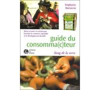 Guide Du Consomma(C)Teur - Mieux Orienter Ses Achats Pour Favoriser Le Commerce Équitable Et Le Développement Durable