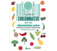 Guide du consommateur pour une alimentation saine: Comprendre ce que l'on mange et préserver sa santé
