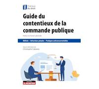 Guide du contentieux de la commande publique: Référé - Infractions pénales - Pratiques anticoncurrentielles