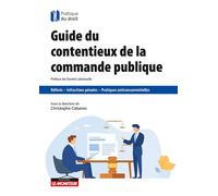 Guide du contentieux de la commande publique Référé - Infractions pénales - Pratiques anticoncurrentielles - Christophe Cabanes - Le Moniteur - broché - Guide