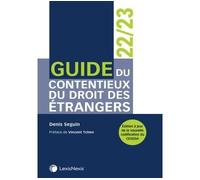 Guide du contentieux du droit des étrangers 22/23 - Denis Seguin - LexisNexis - broché - Guide