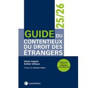 Guide du contentieux du droit des étrangers 24/25 - Denis Seguin - LexisNexis - broché - Guide