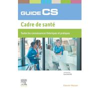 Guide Du Cs Cadre De Santé - Toutes Les Connaissances Théoriques Et Pratiques