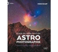 Mike Shaw – Guide du débutant en astrophotographie – Capturer l'univers – Broché