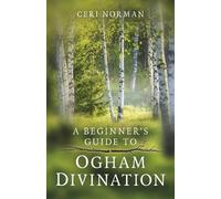 Guide du débutant pour la divination par l'ogham, A