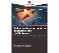 Guide du débutant pour la taxonomie des phlébotomes: Une approche combinée morphologique et moléculaire