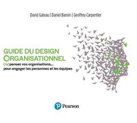Guide du design organisationnel: (re)pensez vos organisations pour engager les personnes et les équipes