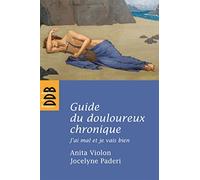 Guide Du Douloureux Chronique - J'ai Mal Et Je Vais Bien