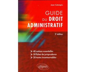 Guide du droit administratif - 2e édition - Jean Catsiapis - Ellipses - broché - Etude
