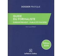 Guide du formaliste 2025 - De la rédaction à la publication : les formalités postérieures pour tout acte notarié - Marie-Laure Enault - Lefebvre Francis - broché - Guide