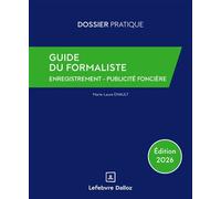 Guide du formaliste 2026 - De la rédaction à la publication : les formalités postérieures pour tout acte nota - Marie-Laure Enault - Lefebvre Francis - broché - Guide