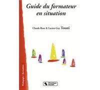 Guide du formateur en situation TOUATI CLAUDE R (Auteur)