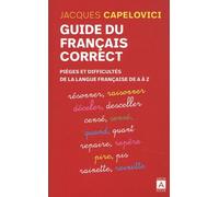 Guide Du Français Correct - Pièges Et Difficultés De La Langue Française De A À Z