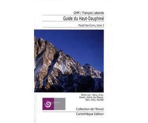 Guide du Haut-Dauphiné: Massif des Ecrins Tome 3, Partie sud